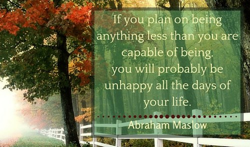 If you plan on being anything less than you are capable of being...
