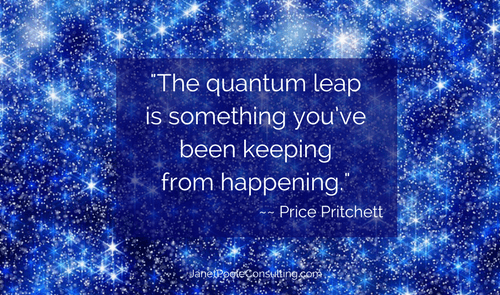 The quantum leap is something you_ve been keeping from happening.